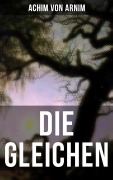 Cover-Bild zum Titel 'Die Gleichen' von 'Achim Von Arnim'