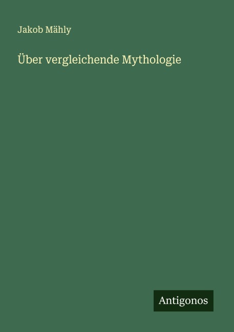 Über vergleichende Mythologie - Jakob Mähly