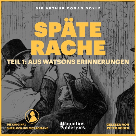 Späte Rache (Teil 1: Aus Watsons Erinnerungen) - Arthur Conan Doyle