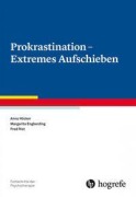 Cover-Bild zum Titel 'Prokrastination - Extremes Aufschieben' von 'Anna Höcker, Fred Rist, Margarita Engberding'