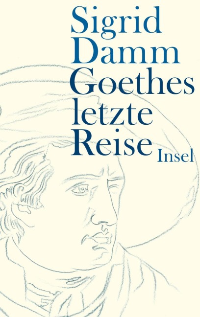 Goethes letzte Reise - Sigrid Damm
