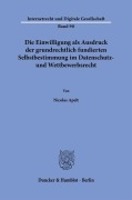 Cover-Bild zum Titel 'Die Einwilligung als Ausdruck der grundrechtlich fundierten Selbstbestimmung im Datenschutz- und Wettbewerbsrecht' von 'Nicolas Apelt'