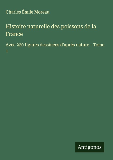 Histoire naturelle des poissons de la France - Charles Émile Moreau
