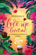 Cover-Bild zum Titel 'Love Me, Love Me. Corazones Magnéticos / Love Me, Love Me. Magnetic Hearts' von 'Stefania S'
