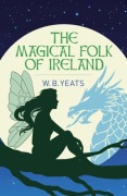 Cover-Bild zum Titel 'The Magical Folk of Ireland' von 'W. B. Yeats'