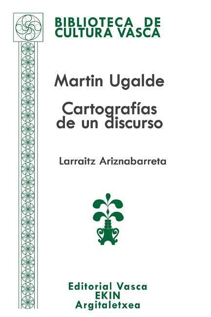 Martin Ugalde: Cartografías de un discurso - Larraitz Ariznabarreta