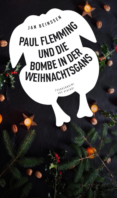 Paul Flemming und die Bombe in der Weihnachtsgans - Frankenkrimi - Jan Beinßen