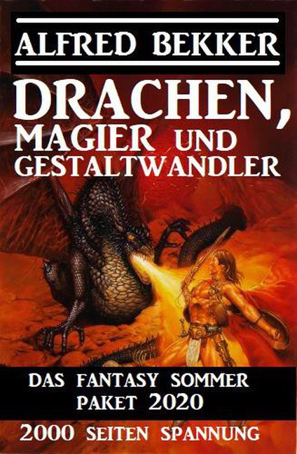 Drachen, Magier und Gestaltwandler: Das Fantasy Sommer Paket 2020 - 2000 Seiten Spannung - Alfred Bekker