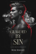 Cover-Bild zum Titel 'Guarded by Sin Claimed by Fury: Eine Dark Mafia Romance (Deutsche Ausgabe)' von 'Rose Knight'