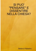 SI PUO' "PENSARE" E DISSENTIRE NELLA CHIESA? - Stefano Palladino