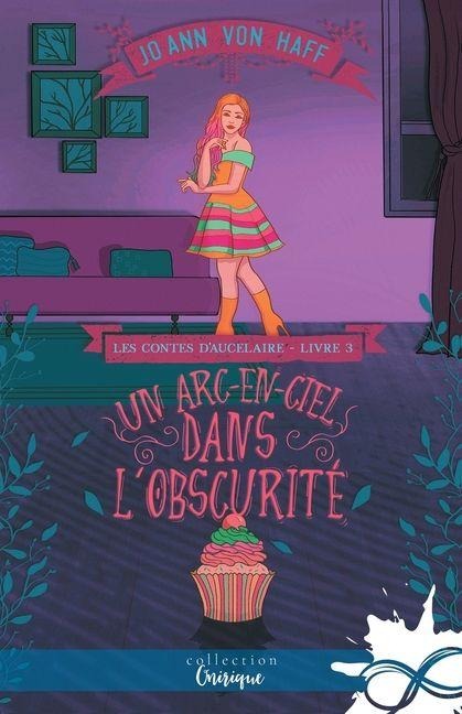 Un arc-en-ciel dans l'obscurité - Jo Ann von Haff