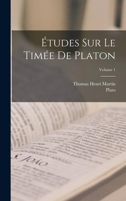 Études Sur Le Timée De Platon; Volume 1 - Plato, Thomas Henri Martin