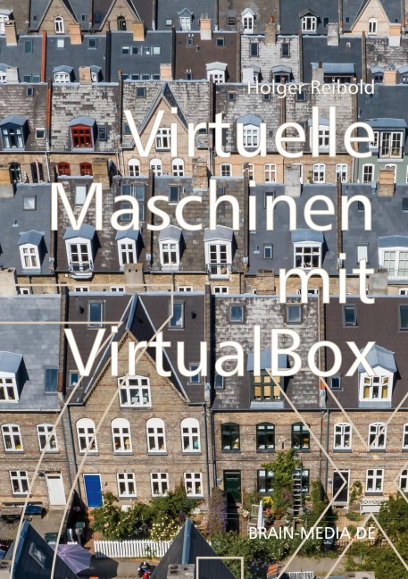 Virtuelle Maschinen mit VirtualBox 7.x - Holger Reibold