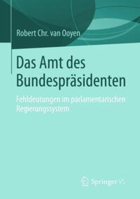 Das Amt des Bundespräsidenten - Robert Chr. van van Ooyen