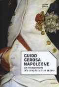 Cover-Bild zum Titel 'Napoleone. Un rivoluzionario alla conquista di un impero' von 'Guido Gerosa'