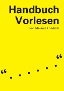 Cover-Bild zum Titel 'Handbuch Vorlesen' von 'Melanie Friedrich'
