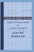 Cover-Bild zum Titel 'English Pronunciation for Chinese Speakers' von 'Shasha Shi, Linan Shi'