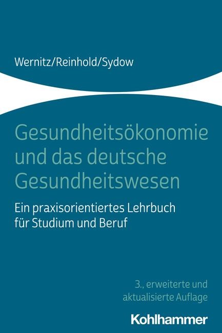 Gesundheitsökonomie und das deutsche Gesundheitswesen - Martin H. Wernitz, Hanna Sydow, Thomas Reinhold