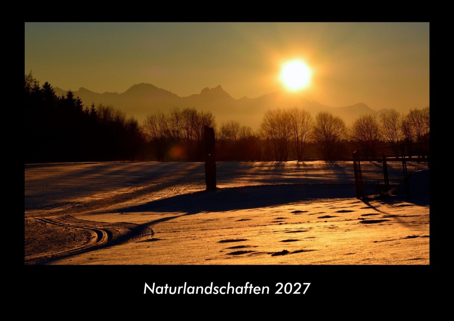 Naturlandschaften 2027 Fotokalender DIN A3 - Tobias Becker