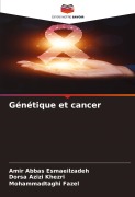 Cover-Bild zum Titel 'Génétique et cancer' von 'Amir Abbas Esmaeilzadeh, Dorsa Azizi Khezri, Mohammadtaghi Fazel'