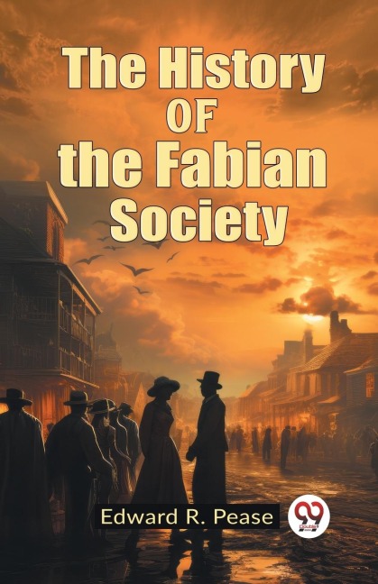 The History of the Fabian Society - Edward R. Pease