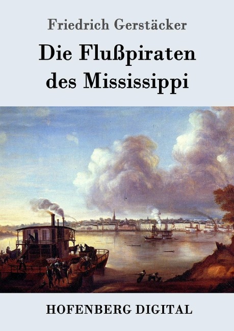 Die Flußpiraten des Mississippi - Friedrich Gerstäcker