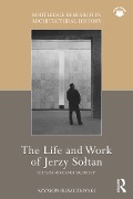 Cover-Bild zum Titel 'The Life and Work of Jerzy Soltan' von 'Szymon Ruszczewski'