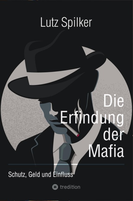 Die Erfindung der Mafia - Lutz Spilker