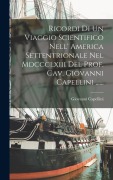Cover-Bild zum Titel 'Ricordi Di Un Viaggio Scientifico Nell' America Settentrionale Nel Mdccclxiii Del Prof. Cav. Giovanni Capellini ......' von 'Giovanni Capellini'