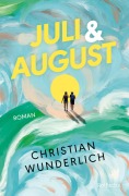 Cover-Bild zum Titel 'Juli & August' von 'Christian Wunderlich'