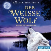Cover-Bild zum Titel 'Der weisse Wolf' von 'Käthe Recheis'