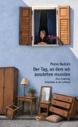 Cover-Bild zum Titel 'Der Tag, an dem wir ausziehen mussten' von 'Pedro Badrán'