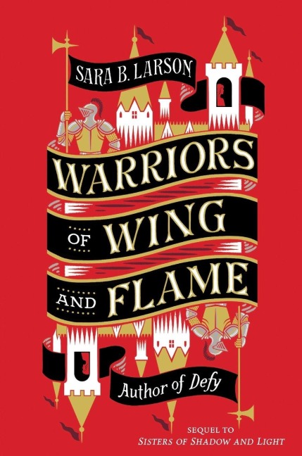 Warriors of Wing and Flame - Sara B. Larson