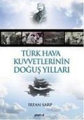 Türk Hava Kuvvetlerinin Dogus Yillari - Irfan Sarp