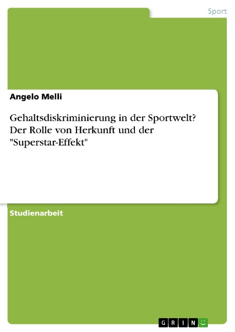 Gehaltsdiskriminierung in der Sportwelt? Der Rolle von Herkunft und der "Superstar-Effekt" - Angelo Melli