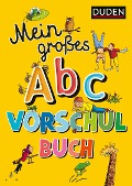 Duden: Mein großes Abc-Vorschulbuch - Ulrike Holzwarth-Raether, Ute Müller-Wolfangel