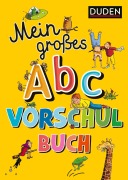 Cover-Bild zum Titel 'Duden: Mein großes Abc-Vorschulbuch' von 'Ulrike Holzwarth-Raether, Ute Müller-Wolfangel'