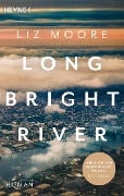 LONG BRIGHT RIVER - Liz Moore