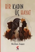 Cover-Bild zum Titel 'Bir Kadin Üc Hayat' von 'Beyhan Angay'
