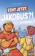 Cover-Bild zum Titel 'Echt jetzt, Jakobus?! - Der Bruder' von 'Ariane Vaßen'