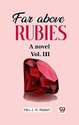 Cover-Bild zum Titel 'Far above rubies A novel Vol. III' von 'Mrs J. H. Riddell'