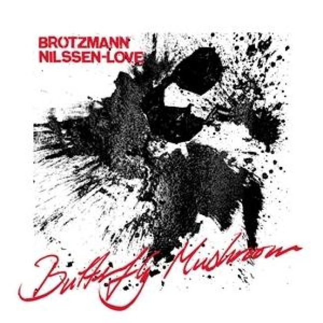 Butterfly Mushroom - Brötzmann/Nilssen-Love