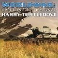 Worldwar: Upsetting the Balance Lib/E - Harry Turtledove