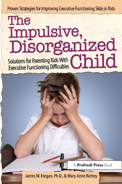 The Impulsive, Disorganized Child - James W. Forgan, Mary Anne Richey