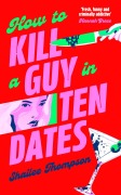 Cover-Bild zum Titel 'How to Kill a Guy in Ten Dates' von 'Shailee Thompson'