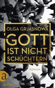 Cover-Bild zum Titel 'Gott ist nicht schüchtern' von 'Olga Grjasnowa'