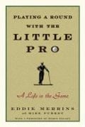 Cover-Bild zum Titel 'Playing a Round with the Little Pro' von 'Eddie Merrins'