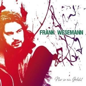 Nur So Ein Gefühl - Frank Wesemann