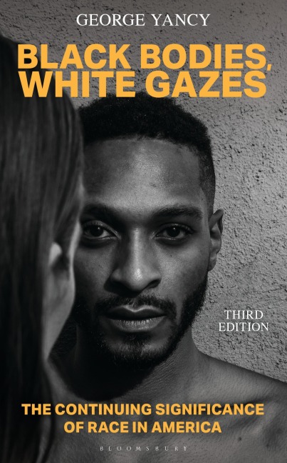 Black Bodies, White Gazes - George Yancy