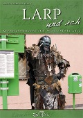 Cover-Bild zum Titel 'Larp und ich' von 'Rafael Bienia, Christian Mayer, Klaus Peill, Carl David Habbe, Markus Montola'